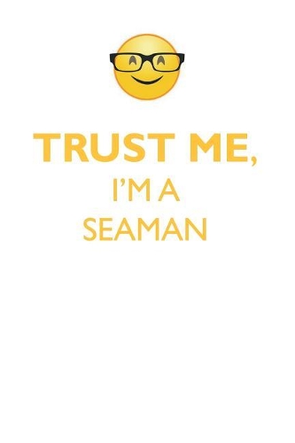 TRUST ME, I'M A SEAMAN AFFIRMATIONS WORKBOOK Positive Affirmations Workbook. Includes