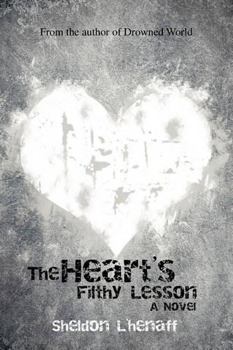 The Heart's Filthy Lesson: A Novel(English)