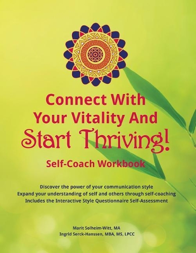Connect with Your Vitality and Start Thriving! Self-Coach Workbook: Discover the Power of Your Communication Style.(English)