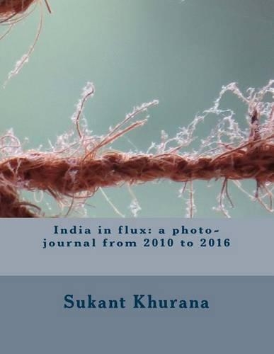 India in flux: a photo-journal from 2010 to 2016