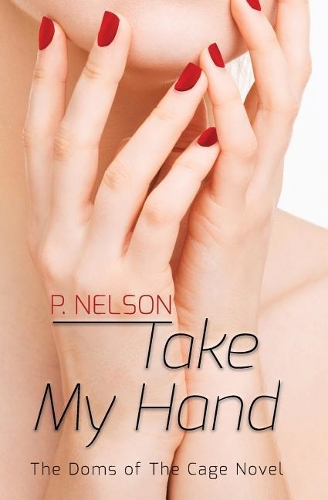 Take My Hand: (1 Doms of the Cage)