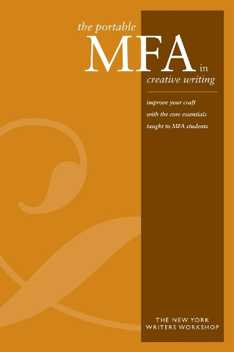 Portable MFA in Creative Writing: improve your craft with the core essentials taught to MFA students