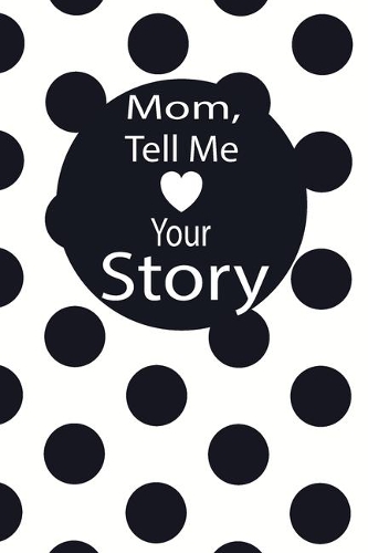 mom, tell me your story