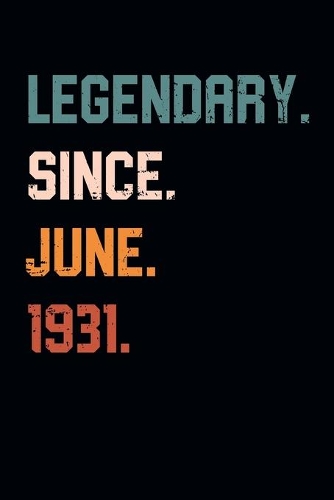 Blank Lined Journal, Notebook, Diary, Planner - Legendary Since June 1931 - 88th Birthday Gift For 88 Years Old Men and Women born in June