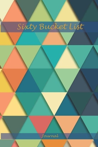 Sixty Bucket List Journal