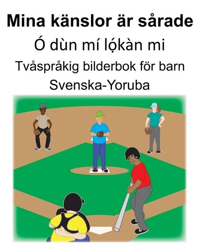 Svenska-Yoruba Mina känslor är sårade/Ó dùn mí l&#7885;&#769;kàn mi Tvåspråkig bilderbok för barn