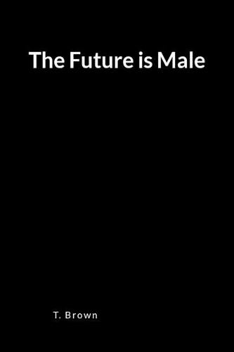 The Future Is Male: A Blank Lined Writing Journal and Notebook