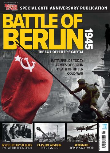 Battle of Berlin 1945: The Fall of Hitler's Capital