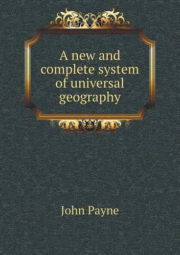 A new and complete system of universal geography