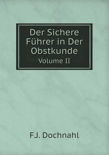 Der Sichere Führer in Der Obstkunde Volume II