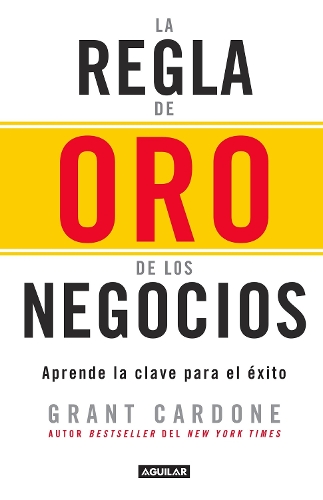 Regla de Oro de Los Negocios - Aprende La Clave del Exito / The 10x Rule: The Only Difference Between Success and Failure: (Spanish)