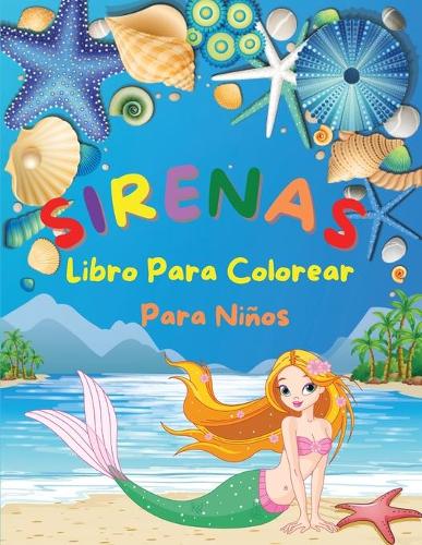 Sirenas - Libro Para Colorear Para Niños: Increíble libro para colorear para niños con hermosas sirenas Bonitos diseños para niños de 4 a 8 años