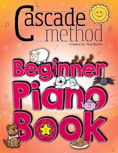 Cascade Method Beginner Piano Book by Tara Boykin