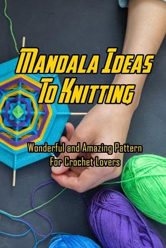 Mandala Ideas To Knitting
