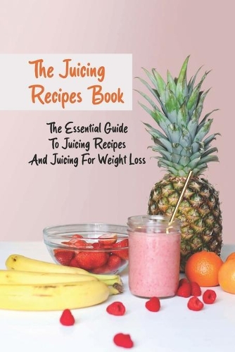 The Juicing Recipes Book