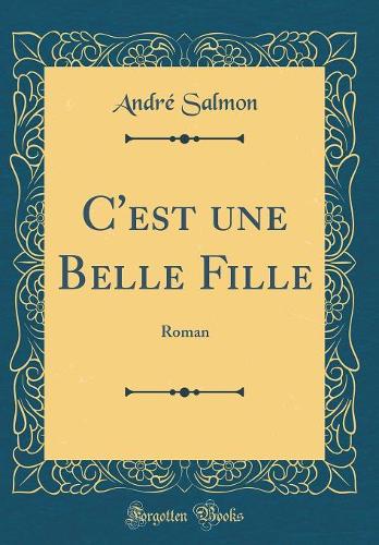 C'est une Belle Fille: Roman (Classic Reprint)