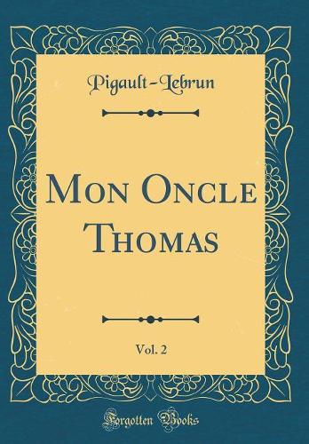 Mon Oncle Thomas, Vol. 2 (Classic Reprint)