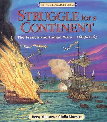 Struggle for a Continent: The French and Indian Wars, 1689-1763(American Story (Hardcover))