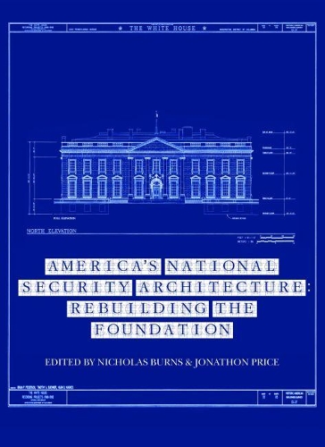 America's National Security Architecture: Rebuilding the Foundation