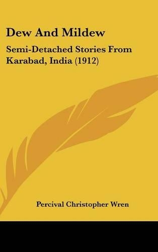 Dew And Mildew: Semi-Detached Stories From Karabad, India (1912)(English)