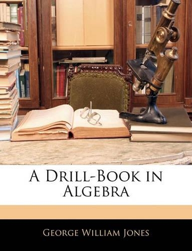 A Drill-Book in Algebra