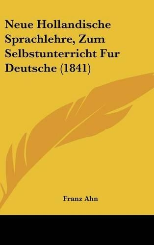 Neue Hollandische Sprachlehre, Zum Selbstunterricht Fur Deutsche (1841)