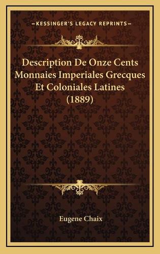 Description De Onze Cents Monnaies Imperiales Grecques Et Coloniales Latines (1889)