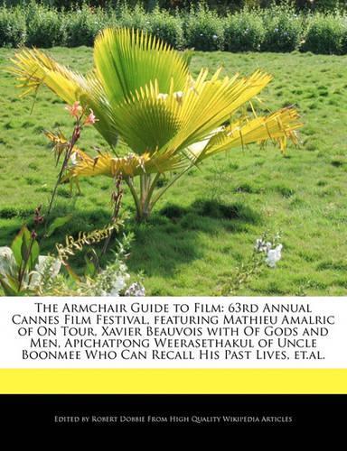 The Armchair Guide to Film: 63rd Annual Cannes Film Festival, Featuring Mathieu Amalric of on Tour, Xavier Beauvois with of Gods and Men, Apichatpong Weerasethakul of Uncle Boo(English)
