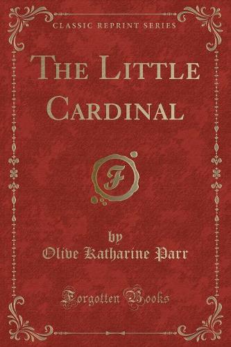 The Little Cardinal (Classic Reprint)