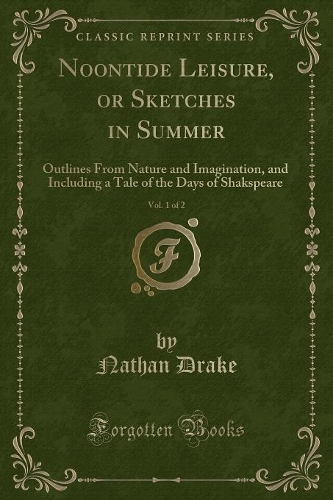 Noontide Leisure, or Sketches in Summer, Vol. 1 of 2