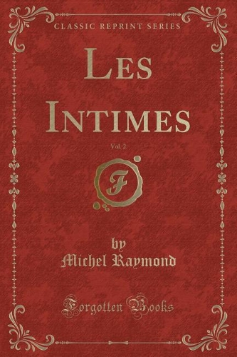 Les Intimes, Vol. 2 (Classic Reprint)
