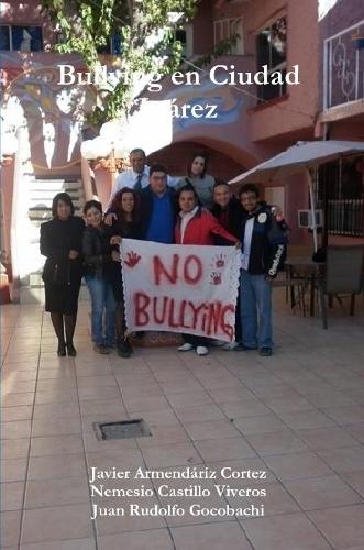 Bullying En Ciudad Juarez: (Spanish)