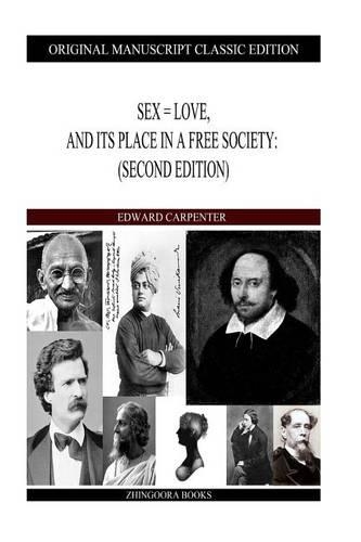 Sex = Love, And Its Place In A Free Society: (Second Edition)(English)