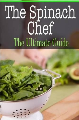 The Spinach Chef: The Ultimate Guide(English)