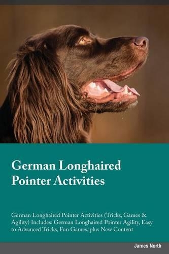 German Longhaired Pointer Activities German Longhaired Pointer Activities (Tricks, Games & Agility) Includes