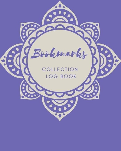 Bookmarks Collection log book: Keep Track Your Collectables ( 60 Sections For Management Your Personal Collection ) - 125 Pages, 8x10 Inches, Paperback