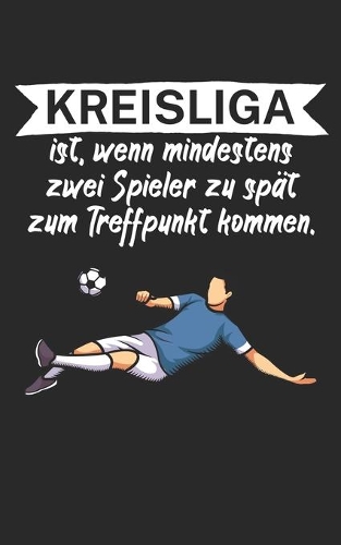 Kreisliga ist wenn mindestens zwei Spieler zu spät zum Treffpunkt kommen