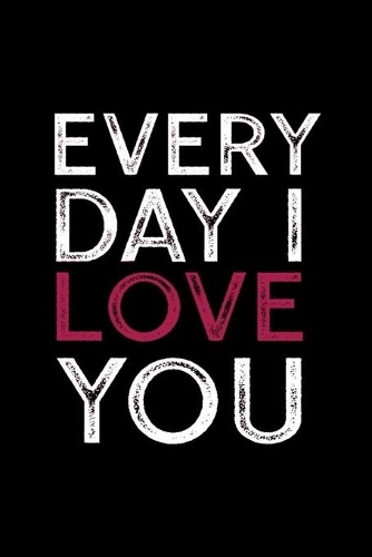 Every Day I Love You