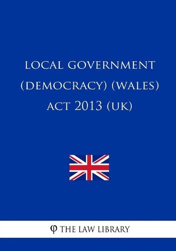 Local Government (Democracy) (Wales) Act 2013 (UK)