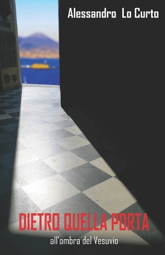Dietro Quella Porta: all'ombra del Vesuvio(Le Vicende del Colonnello Loc)