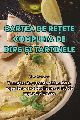 Cartea de Re?ete CompletA de Dips ?i Tartinele