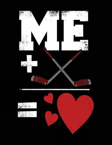Me + Hockey = Love: School Composition Notebook College Ruled