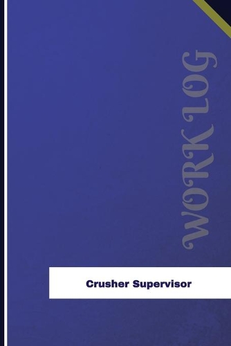 Crusher Supervisor Work Log