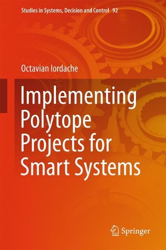 Implementing Polytope Projects for Smart Systems: (92 Studies in Systems, Decision and Control)