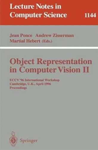 Object Representation in Computer Vision II: ECCV '96 International Workshop, Cambridge, UK, April 13 - 14, 1996. Proceedings(1144 Lecture Notes in Computer Science)