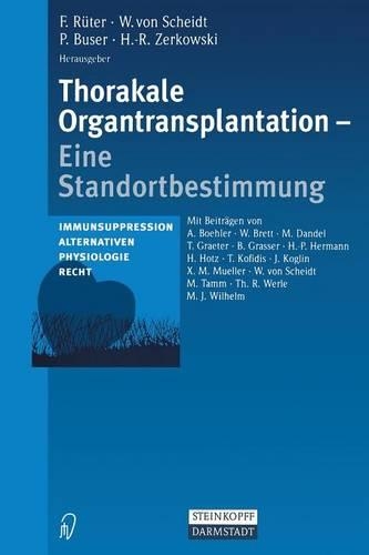 Thorakale Organtransplantation: Eine Standortbestimmung Immunsuppression, Alternativen, Physiologie, Recht(German)