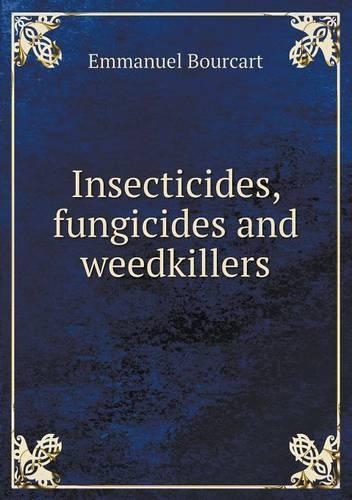 Insecticides, fungicides and weedkillers