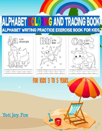 Alphabet Coloring and Tracing Book: Alphabet Writing Practice Exercise Book for Kids For kids 3 to 5 years
