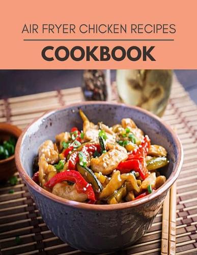 Air Fryer Chicken Recipes Cookbook