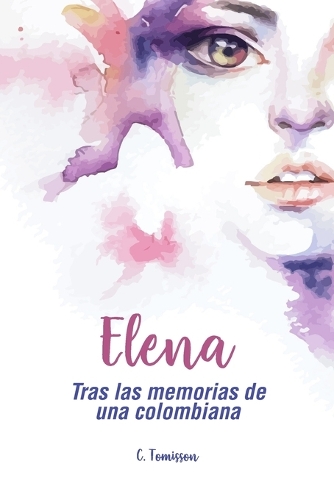 Elena Tras las memorias de una colombiana